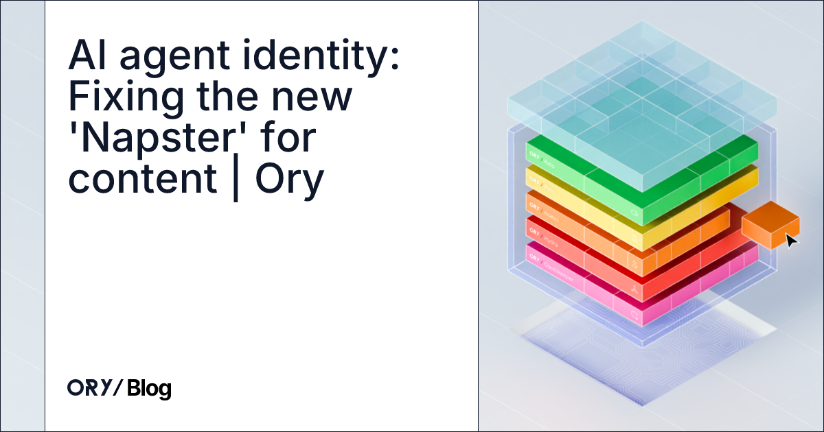 AI agent identity: Fixing the new 'Napster' for content | Ory