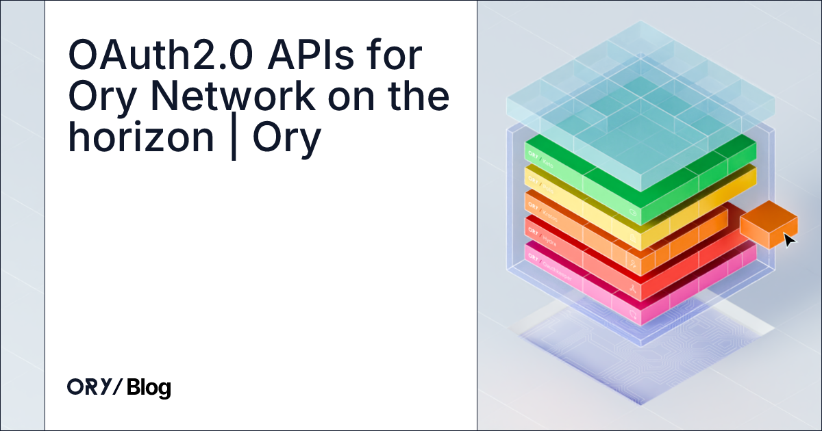 OAuth2.0 APIs for Ory Network on the horizon | Ory