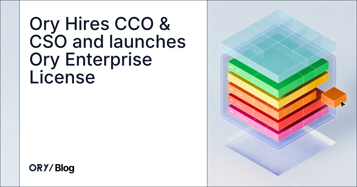 Ory Hires CCO & CSO and launches Ory Enterprise License