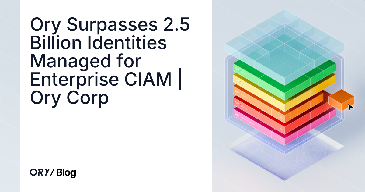 Ory Surpasses 2.5 Billion Identities Managed for Enterprise CIAM | Ory Corp