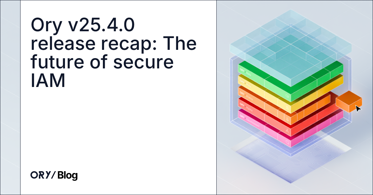 Ory v25.4.0 release recap: The future of secure IAM