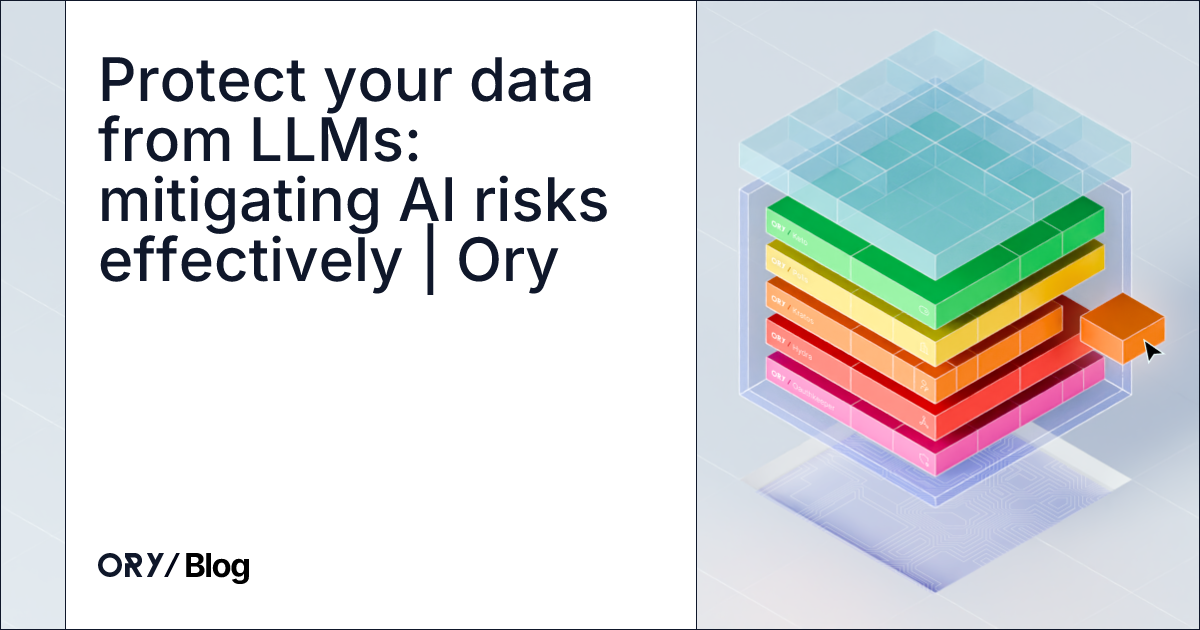 Protect your data from LLMs: mitigating AI risks effectively | Ory