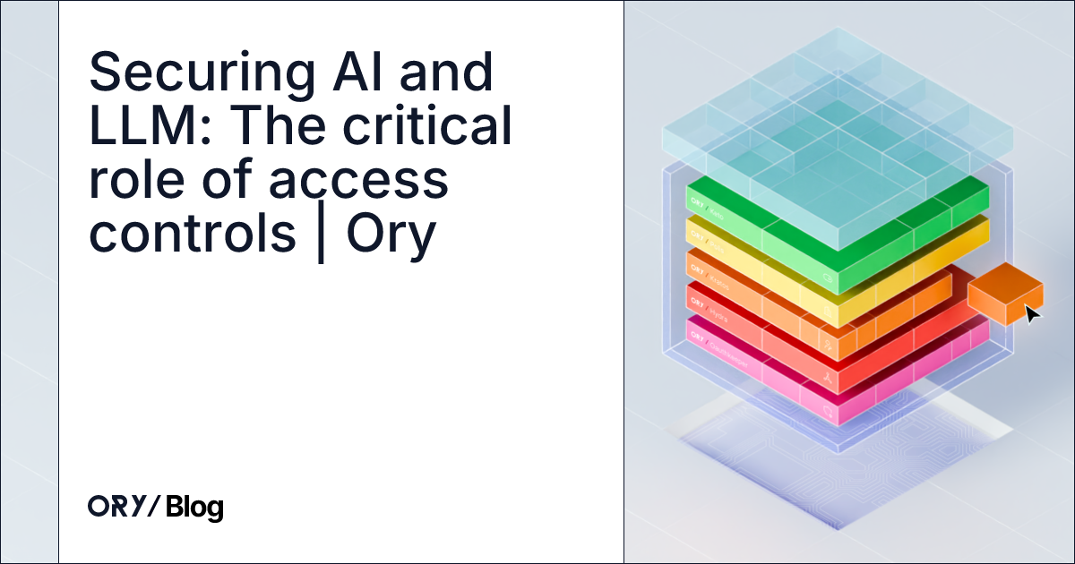 Securing AI and LLM: The critical role of access controls | Ory