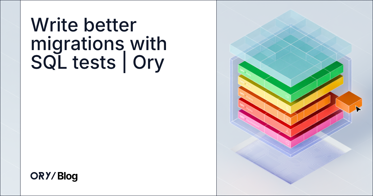 Write better migrations with SQL tests | Ory