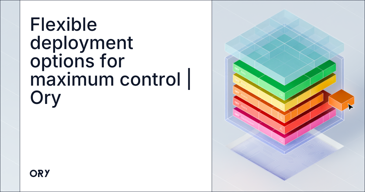 Flexible deployment options for maximum control | Ory
