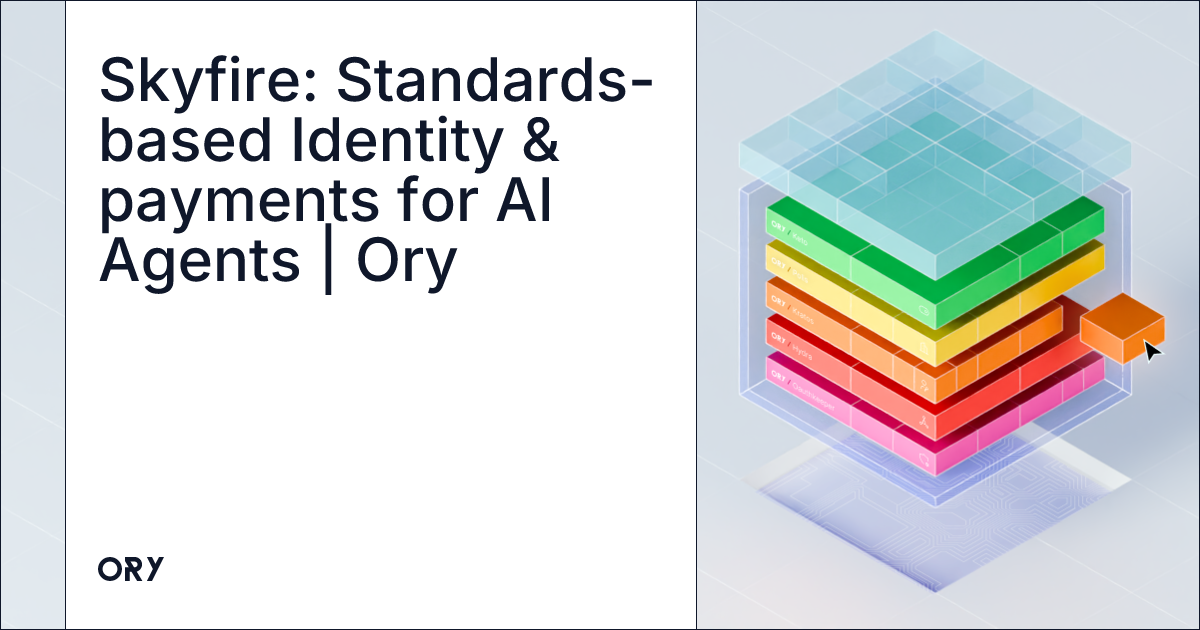 Skyfire: Standards-based Identity & payments for AI Agents | Ory
